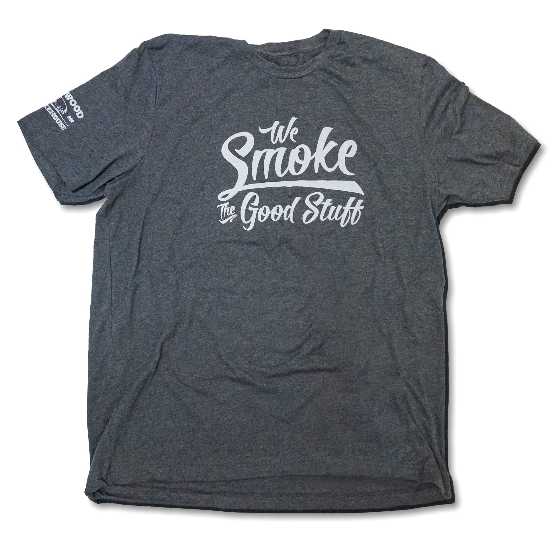 We Smoke the Good Stuff T-shirt